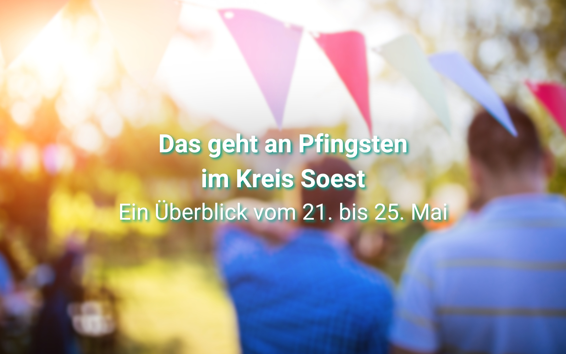 Pfingsten im Kreis Soest: Das ist am Wochenende los
